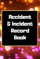 Accident & Incident Record Book: Accident & Incident Log Book: Accident & Incident Record Log Book| Health & Safety Report Book for , Business, ... School & Restaurant Hazard Journal. Paperback 167183951X Book Cover