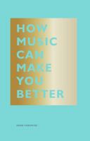How Music Can Make You Better 1452171920 Book Cover