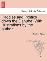 Paddles and Politics Down the Danube 1240931298 Book Cover