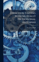 Direction Finding With Mutually Orthogonal Antennas 102513494X Book Cover