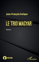 Le trio magyar: Roman (Noir) (French Edition) 234315287X Book Cover