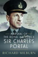 Marshal of the Royal Air Force Sir Charles Portal: One of the Greatest Allied Leaders of WW2 1399044397 Book Cover