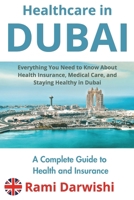 Healthcare in Dubai: Everything You Need to Know About Health Insurance, Medical Care, and Staying Healthy in Dubai (Dubai Unlocked: Essential Guides for Travelers and Expats) B0DR6WP13C Book Cover