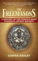 The Freemasons: A History of the World's Most Powerful Secret Society 1841192384 Book Cover