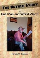 The Untold Story of One Man and World War II 1457501147 Book Cover