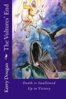 The Vultures' End: Death is Swallowed Up in Victory 1518761305 Book Cover