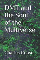 DMT and the Soul of the Multiverse B08YNRZLH1 Book Cover
