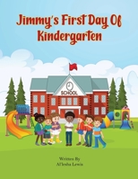 Jimmy’s first day of kindergarten B0C51V4GDY Book Cover