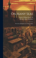 On Many Seas; the Life and Exploits of a Yankee Sailor 1020506911 Book Cover