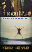 Putting Work In Its Place: A Quiet Revolution (Collection on Technology and Work) 0801438586 Book Cover