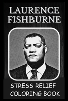 Stress Relief Coloring Book: Colouring Laurence Fishburne B0939M9M6M Book Cover