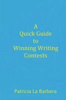 A Quick Guide to Winning Writing Contests 1987653122 Book Cover