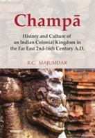 Champa: History and Culture of an Indian Colonial Kingdom in the Far East 2nd-16th Century A.D. B0D5M7SJ1T Book Cover