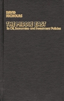 The Middle East, Its Oil, Economies and Investment Policies: A Guide to Sources of Financial Information 0313229864 Book Cover