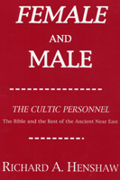 Female and Male: The Cultic Personnel : The Bible and the Rest of the Ancient Near East (Princeton Theological Monograph Series) 1556350155 Book Cover