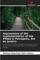 Impressions of the Implementation of the PMAQ in Petrópolis, Rio de Janeiro: The Access and Quality Improvement Programme and its influence on the professionals of the Family Health Strategy 6206020193 Book Cover