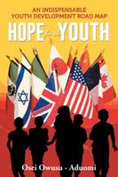 Hope for the Youth: An Indispensable Youth Development Road Map 1491850175 Book Cover