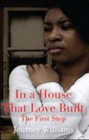 In a House that Love Built : The First Step 0982689101 Book Cover