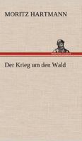 Der Krieg um den Wald 8027311950 Book Cover