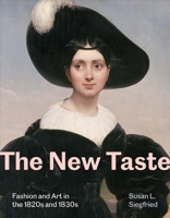 The New Taste: Fashion and Art in the 1820s and 1830s 0300282176 Book Cover