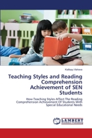 Teaching Styles and Reading Comprehension Achievement of SEN Students: How Teaching Styles Affect The Reading Comprehension Achievement Of Students With Special Educational Needs 6202512164 Book Cover