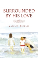 Surrounded By His Love 1664190171 Book Cover