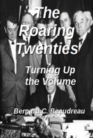 The Roaring Twenties - Turning Up the Volume 0359702511 Book Cover