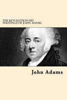 The Revolutionary Writings of John Adams 0865972850 Book Cover