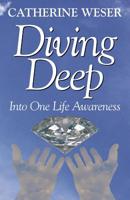 Diving Deep: Into One Life Awareness 1948749130 Book Cover