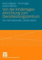 Von Der Kindertageseinrichtung Zum Dienstleistungszentrum: Ein Internationaler Landerreport 3531160109 Book Cover