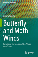 Butterfly and Moth Wings: Functional Morphology of the Wings with Scales (Entomology Monographs) 9819797136 Book Cover