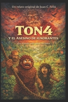 Ton4 y el asesino de ignorantes B096RFN7K5 Book Cover