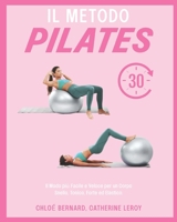 IL METODO PILATES: Il Modo più Facile e Veloce per un Corpo Snello, Tonico, Forte ed Elastico B0C5YT17GY Book Cover