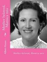 Mother beloved, Mamica mia: in body and soul 148402592X Book Cover