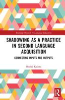 Shadowing as a Practice in Second Language Acquisition: Connecting Inputs and Outputs 1032092831 Book Cover