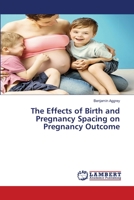 The Effects of Birth and Pregnancy Spacing on Pregnancy Outcome 6200094918 Book Cover