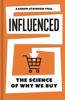 Influenced: The Science of Why We Buy 1399427806 Book Cover