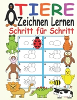 Tiere Zeichnen Lernen Schritt für Schritt: Erstes Zeichnen für Kinder ab 3 Jahren - Einfach Zeichnen Lernen Step by Step - Für Kleine Zeichner Tiere - Zeichnen Lernen Leicht Gemacht B08N1QHG96 Book Cover