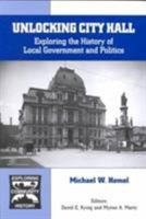 Unlocking City Hall: Exploring the History of Local Government and Politics (Exploring Community History Series) 0894649876 Book Cover