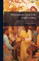 Preparing for the Inevitable 1025121228 Book Cover