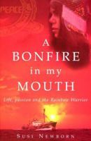 A Bonfire In My Mouth: Life, Passion and the Rainbow Warrior 1869504682 Book Cover