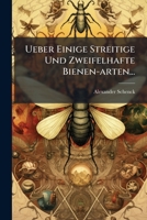 Ueber Einige Streitige Und Zweifelhafte Bienen-arten... 1278784179 Book Cover