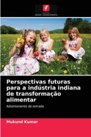 Perspectivas futuras para a indústria indiana de transformação alimentar 620308932X Book Cover