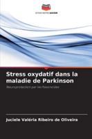 Stress oxydatif dans la maladie de Parkinson: Neuroprotection par les flavonoïdes (French Edition) 6207822412 Book Cover