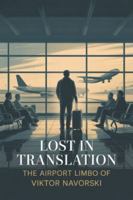 Lost in Translation: The Airport Limbo of Viktor Navorski B0G4MJRKVC Book Cover