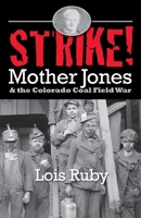 Strike! Mother Jones and the Colorado Coal Field War 0865411417 Book Cover