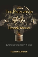 The Paralysis in Energy Decision Making 1849951675 Book Cover