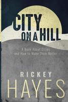 City on a Hill: A Book on Cities and How to Make Them Better 1523772972 Book Cover