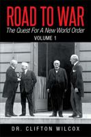 Road To War: The Quest For A New World Order: Volume 1 149906568X Book Cover