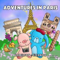 Adventures in Paris: Hamilton & Eleanor Children's Board Book (Pig and Rabbit Baby Animal Book) 1734261005 Book Cover